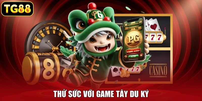 Thử sức với game Tây Du Ký Thử sức với game Tây Du Ký